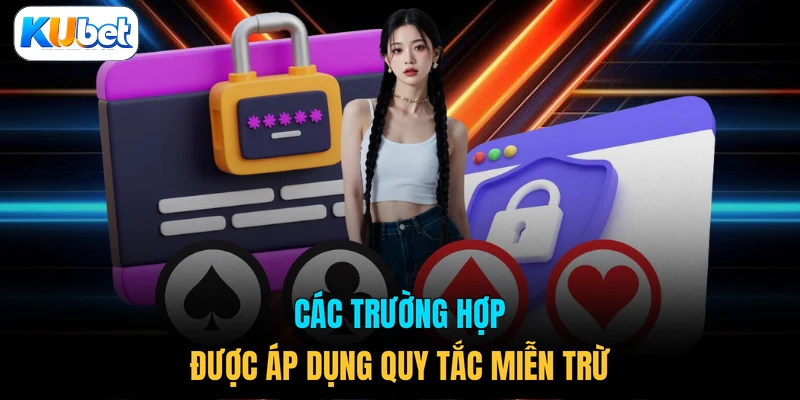Các trường hợp được áp dụng quy tắc miễn trừ